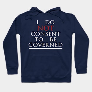 I Do Not Consent To Be Governed Hoodie